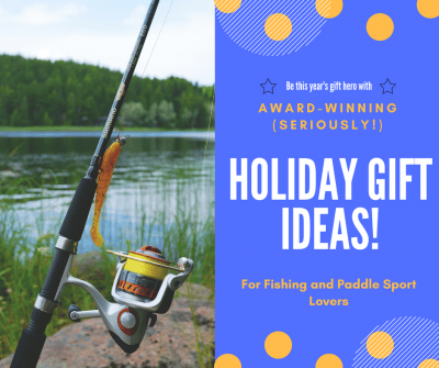 Award-Winning (Seriously!) Holiday Gift Ideas for Fishing and Paddle Sports Enthusiasts