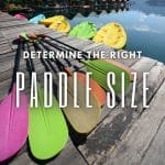how to determine the right paddle size for your kayak